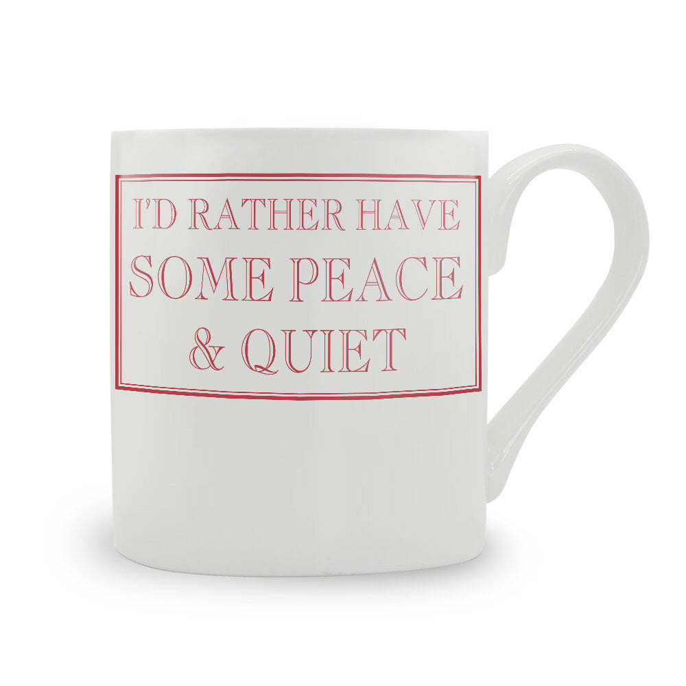 I'd Rather Have Some Peace & Quiet Mug