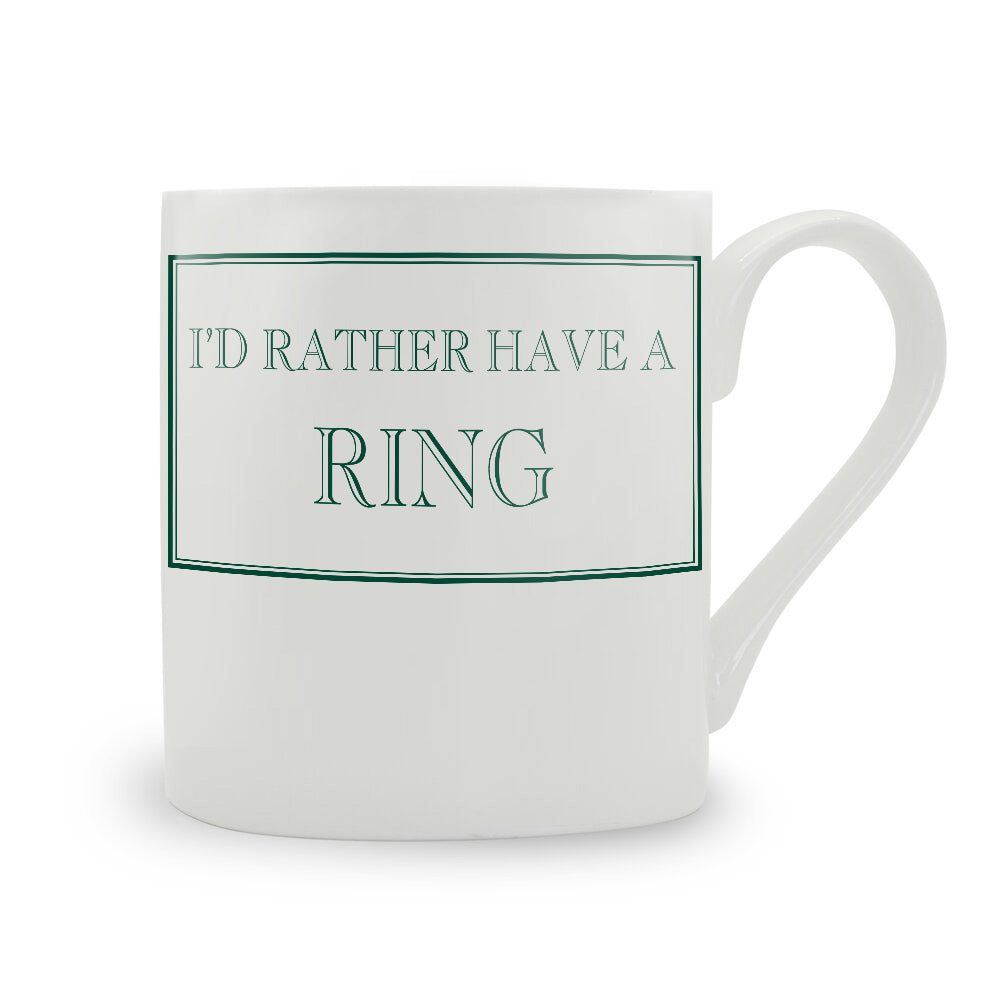 I'd Rather Have A Ring Mug