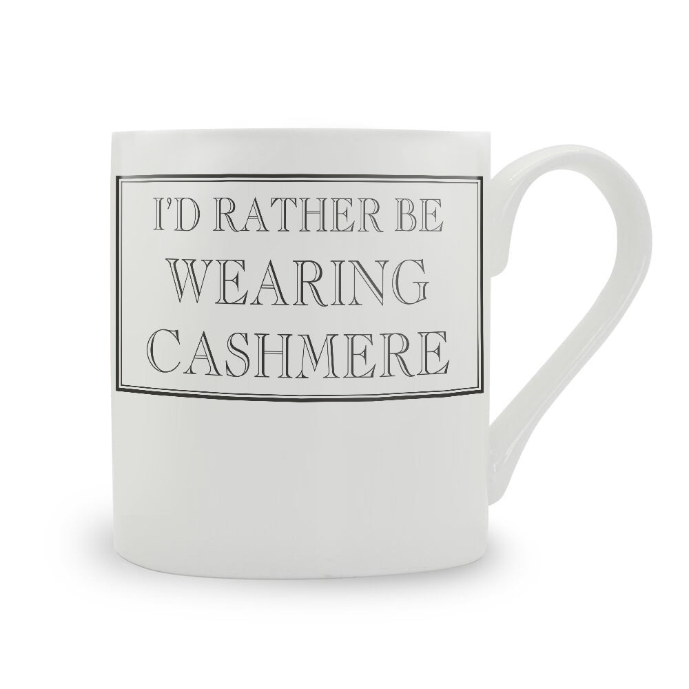 I'd Rather Be Wearing Cashmere Mug