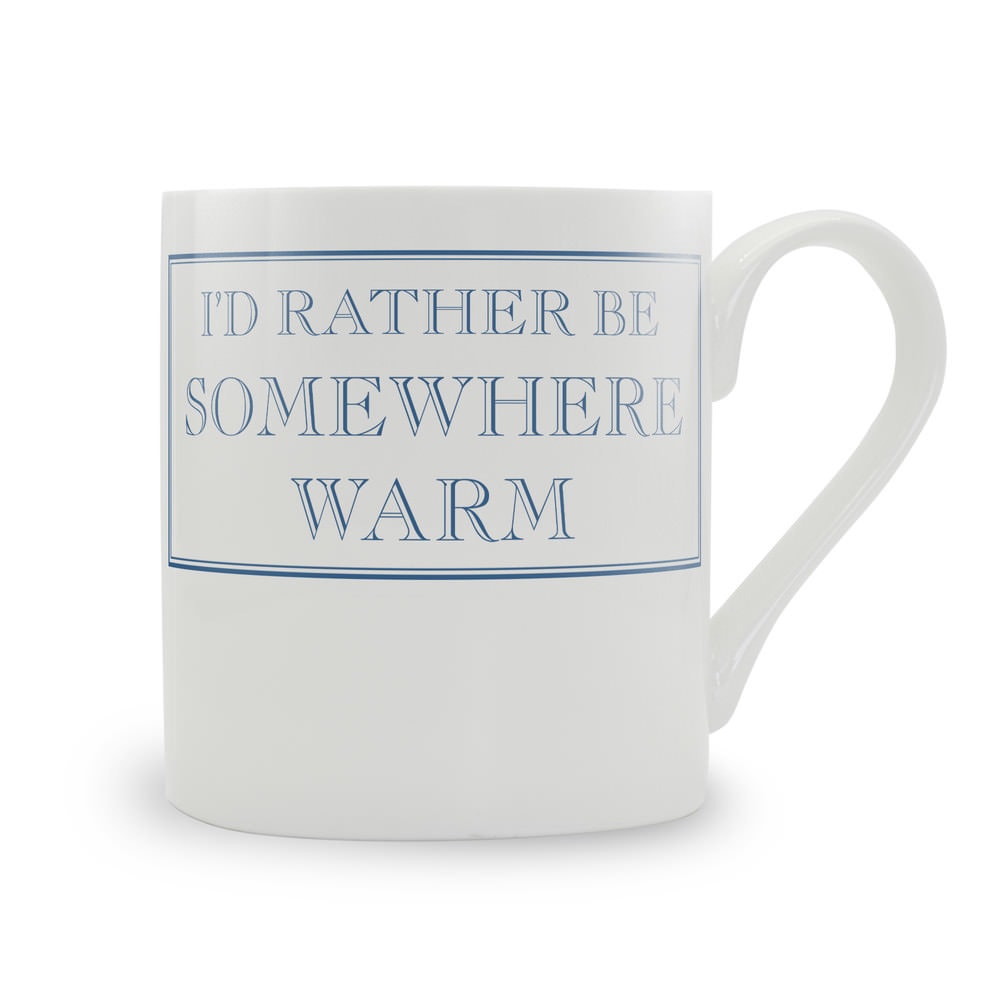I'd Rather Be Somewhere Warm Mug