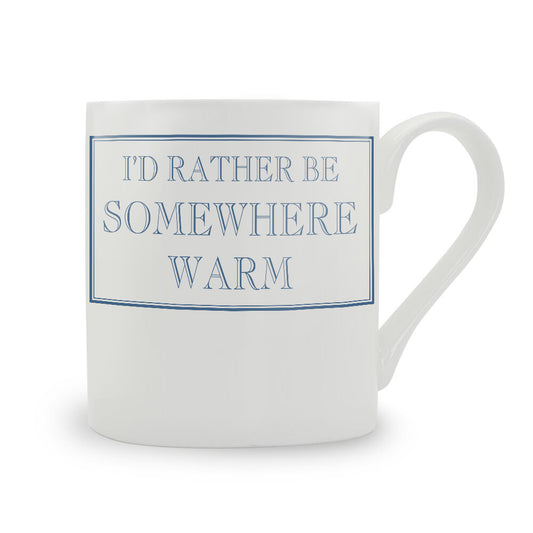 I'd Rather Be Somewhere Warm Mug