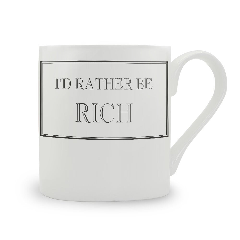 I'd Rather Be Rich Mug