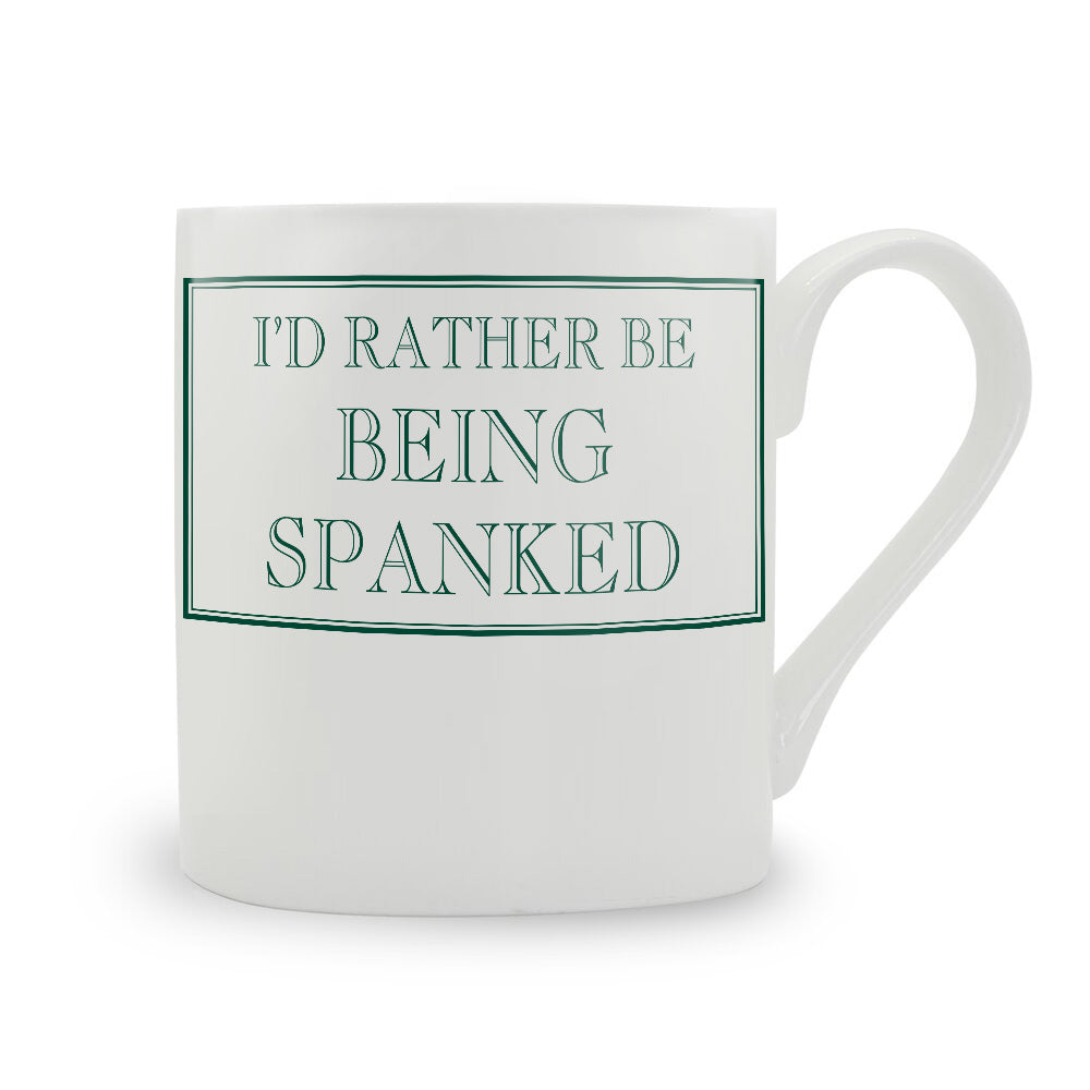 I'd Rather Be Being Spanked Mug