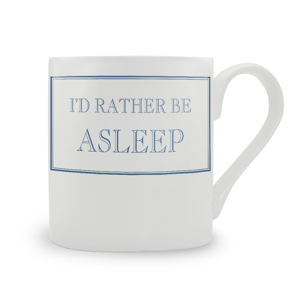 I'd Rather Be Asleep Mug