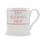 Ho Bloody Ho! Mug