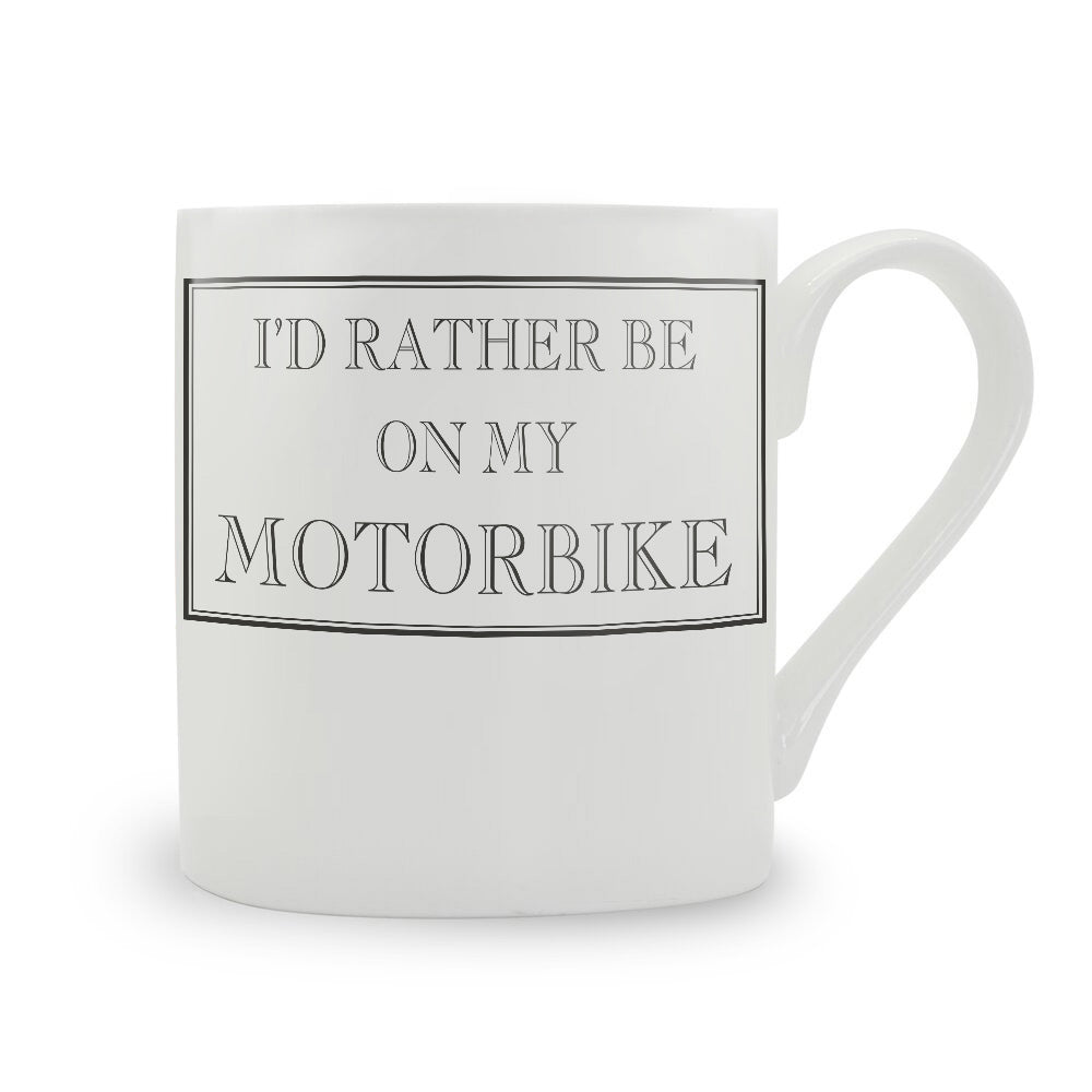 I'd Rather Be On My Motorbike Mug