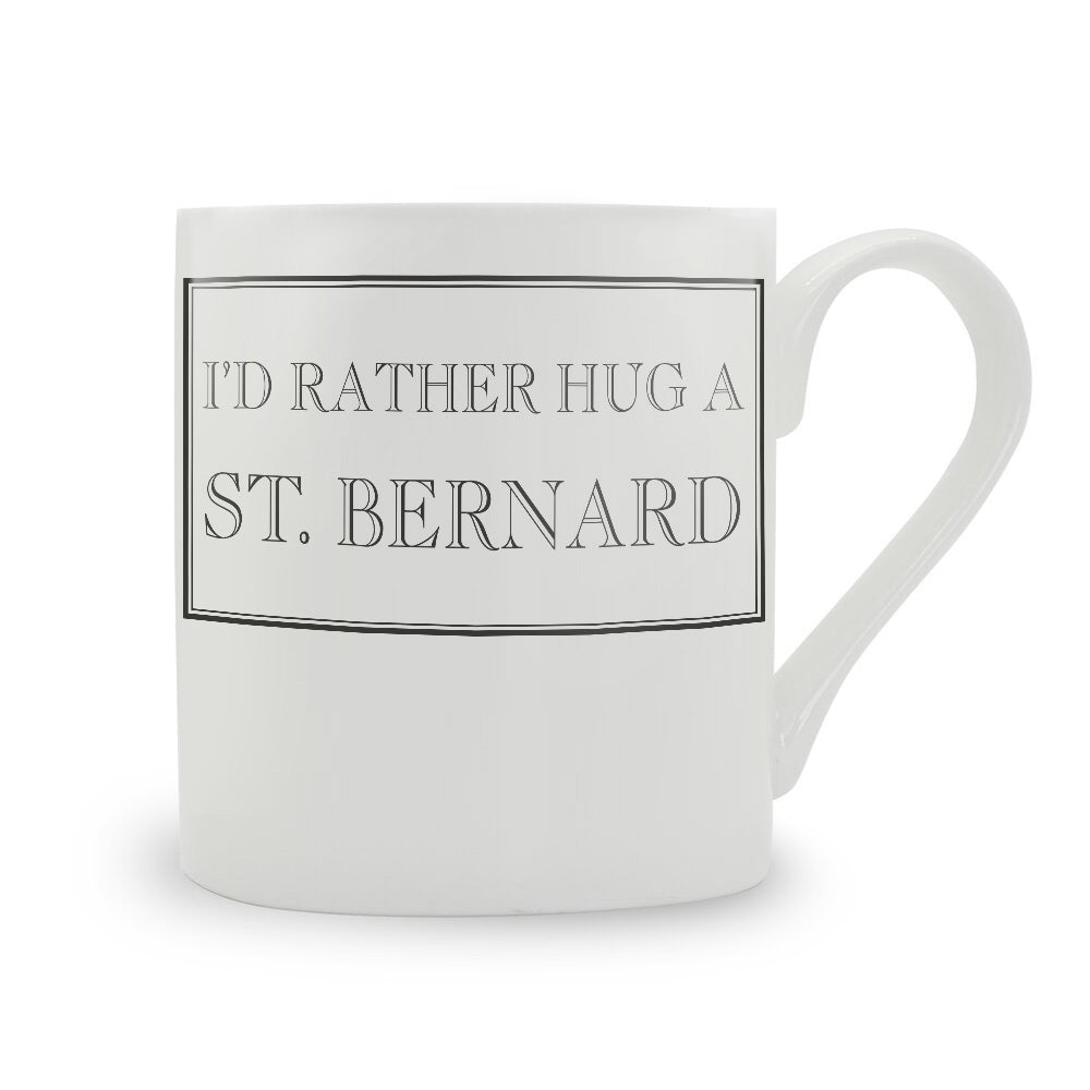 I'd Rather Hug A St.Bernard Mug