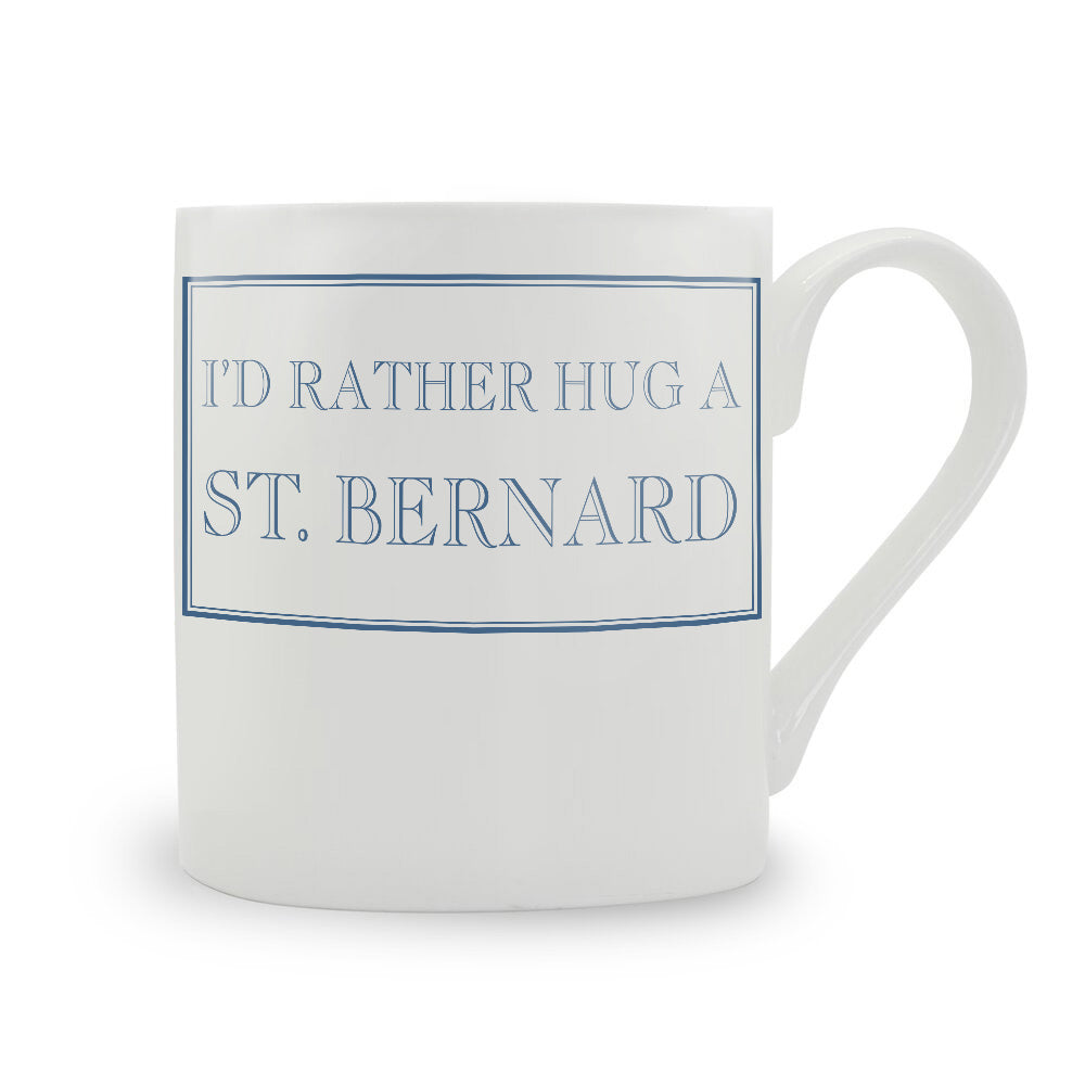 I'd Rather Hug A St.Bernard Mug