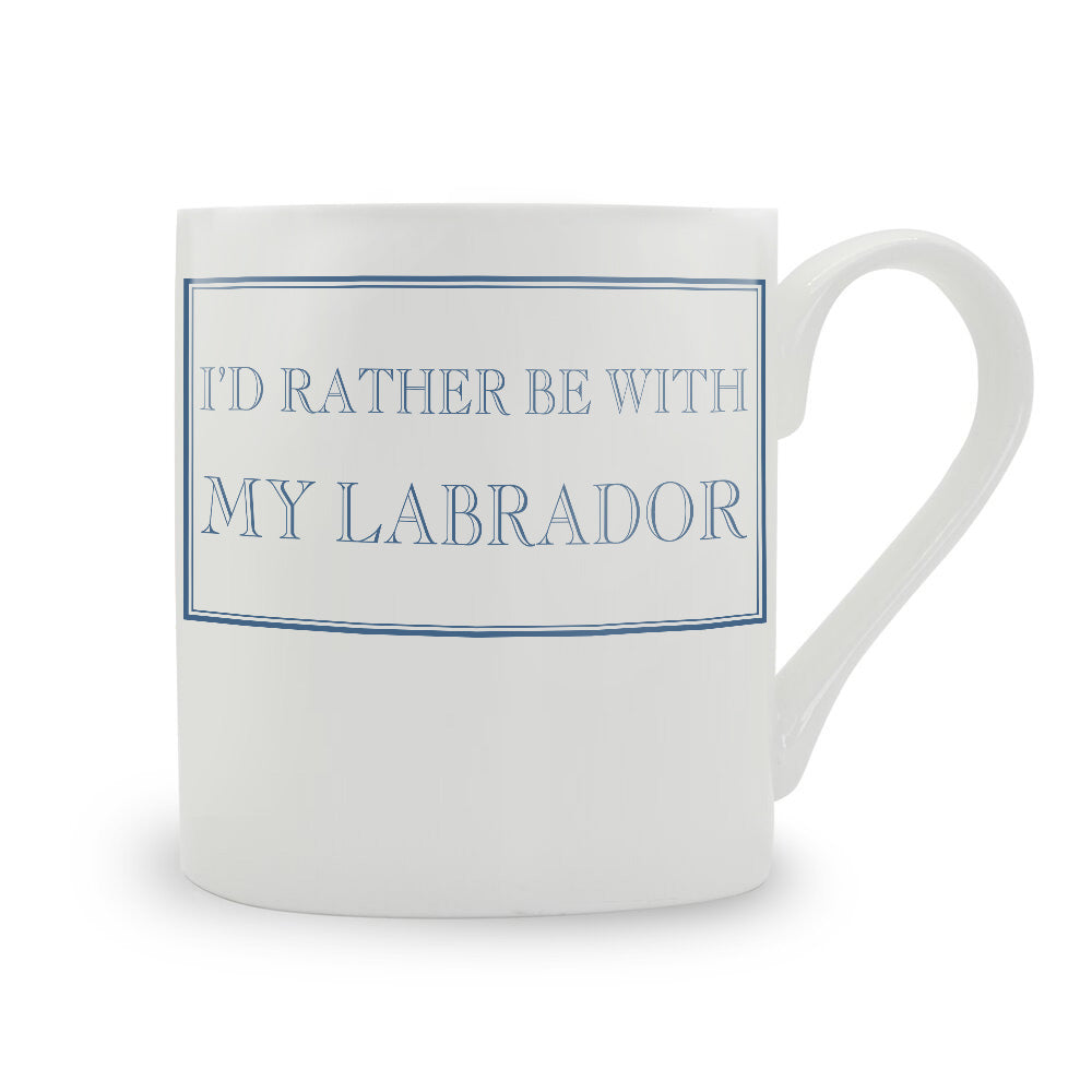 I'd Rather Be With My Labrador Mug