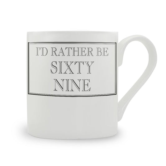 I'd Rather Be Sixty Nine Mug