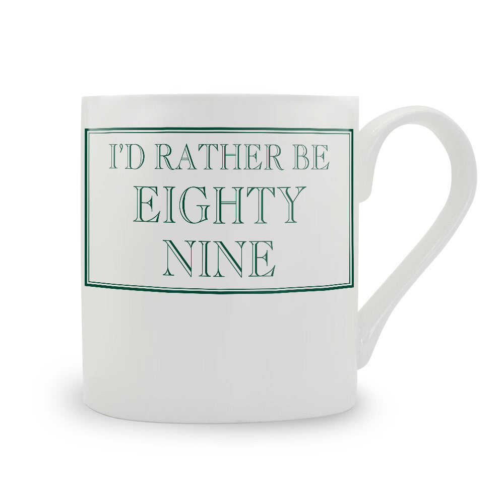 I'd Rather Be Eighty Nine Mug