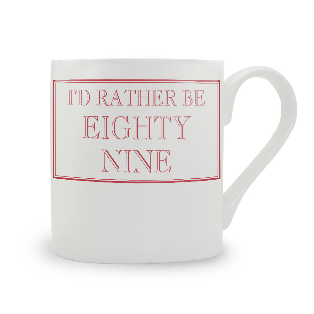 I'd Rather Be Eighty Nine Mug