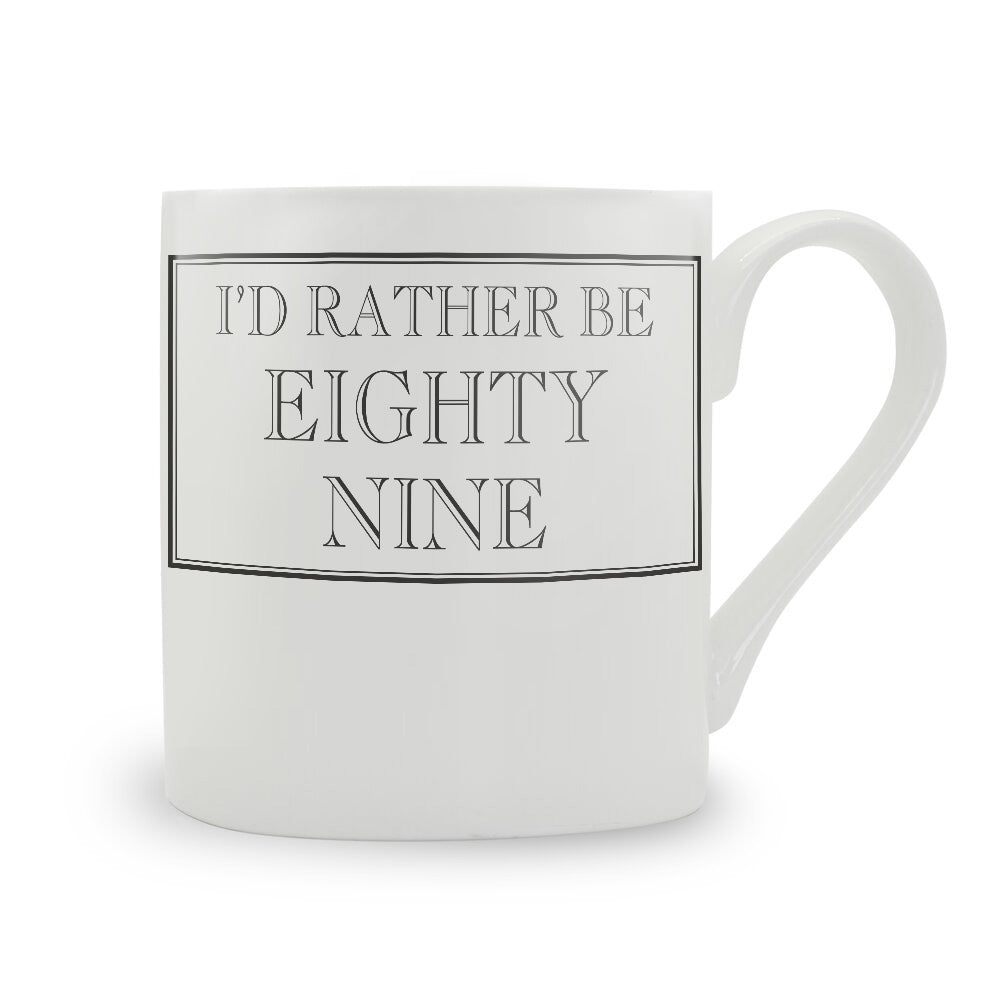 I'd Rather Be Eighty Nine Mug