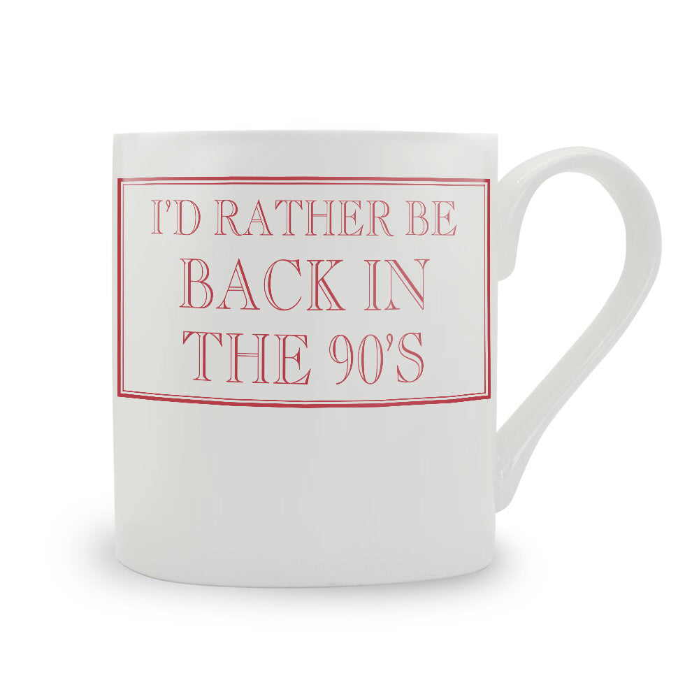 I'd Rather Be Back In The 90's Mug