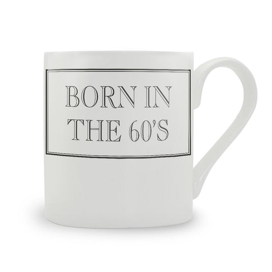 Born In The 60's Mug