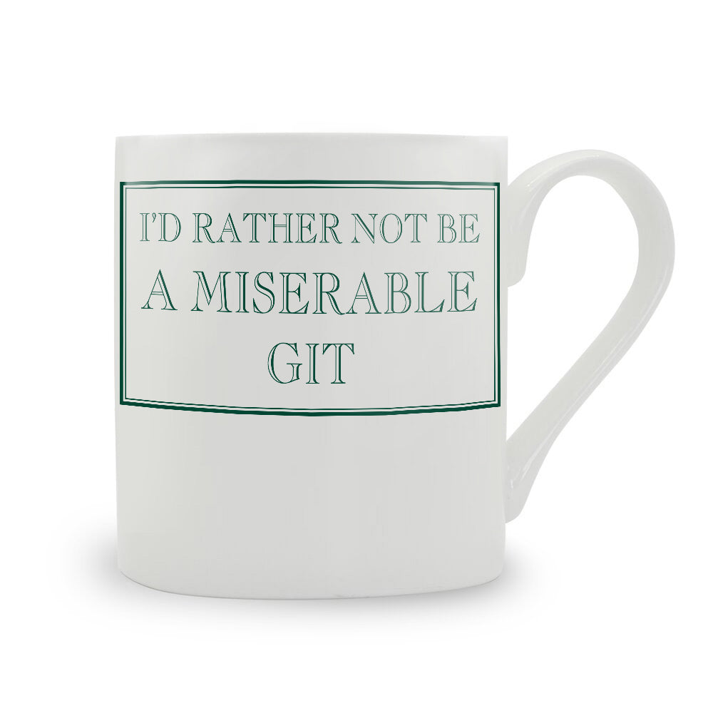 I'd Rather Not Be A Miserable Git Mug