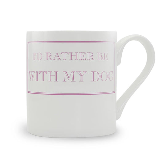 I'd Rather Be With My Dog Mug