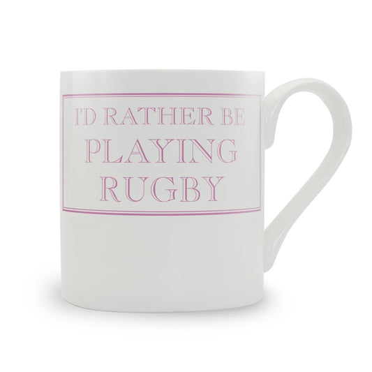 I'd Rather Be Playing Rugby Mug