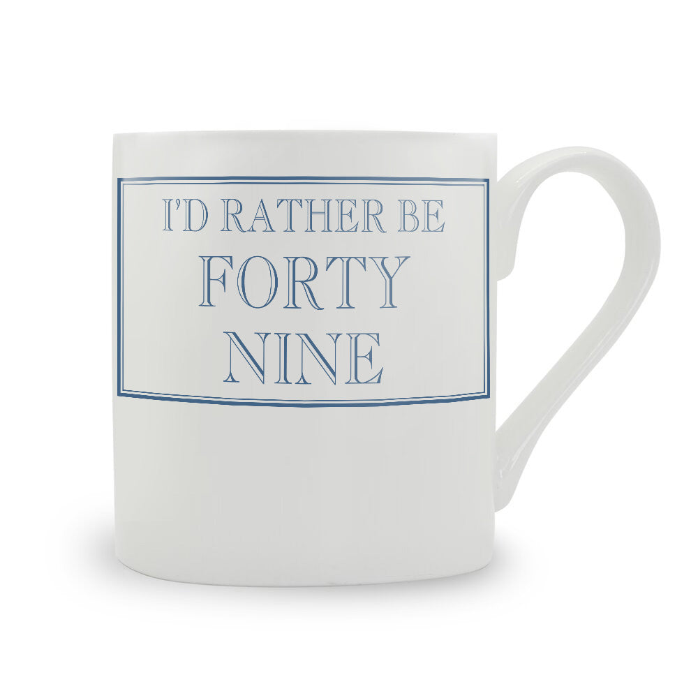 I'd Rather Be Forty Nine Mug