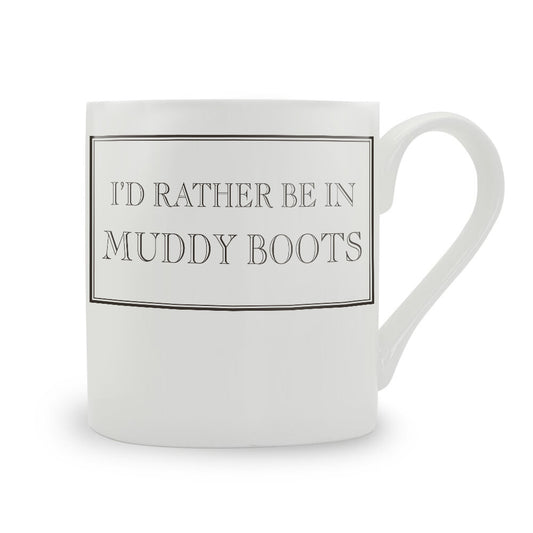 I’d Rather Be in Muddy Boots Mug