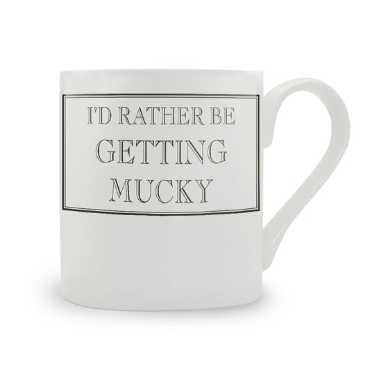 I’d Rather Be Getting Mucky Mug