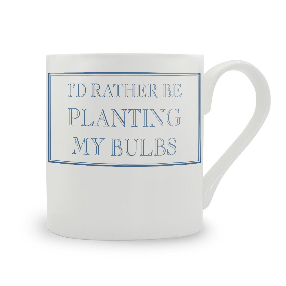 I’d Rather Be Planting My Bulbs Mug