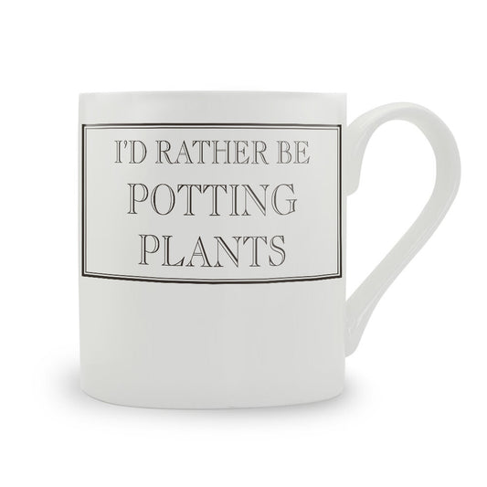 I’d Rather Be Potting Plants Mug