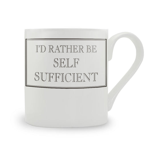 I’d Rather Be Self Sufficient Mug