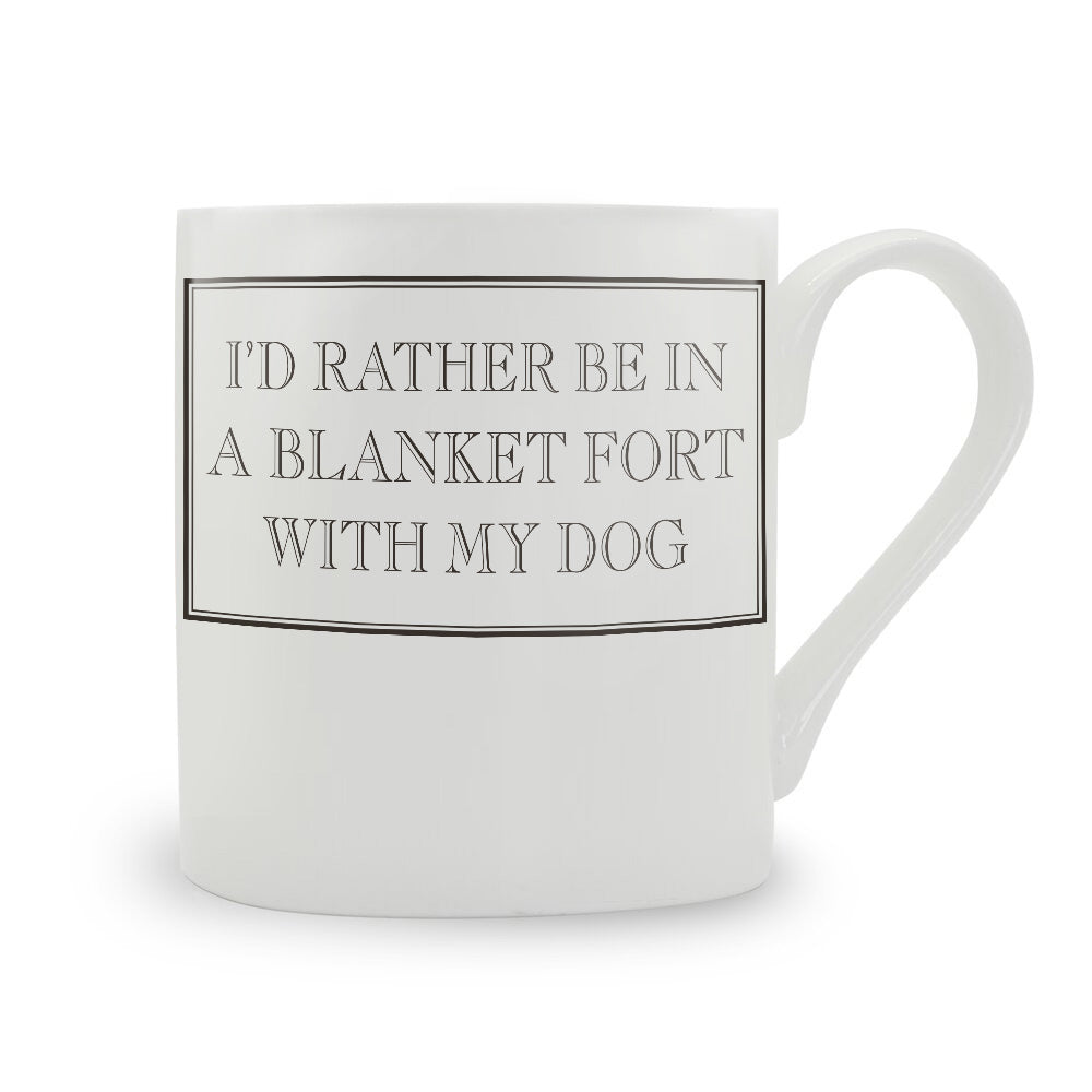 I’d Rather Be In A Blanket Fort With My Dog Mug