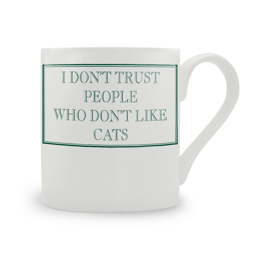 I Don’t Trust People Who Don’t Like Cats Mug