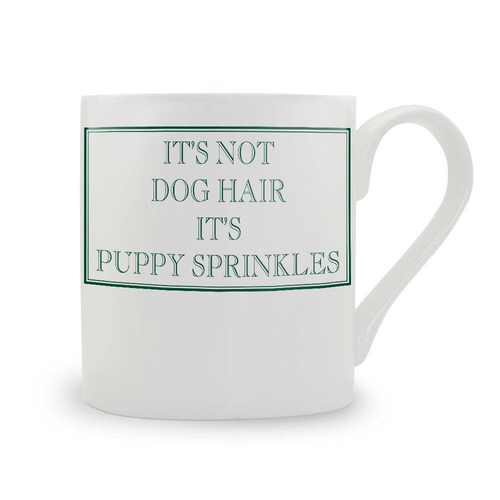 It’s Not Dog Hair, It’s Puppy Sprinkles Mug