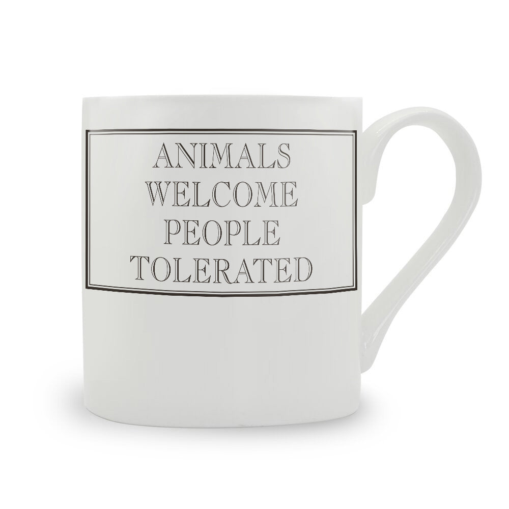 Animals Welcome, People Tolerated Mug