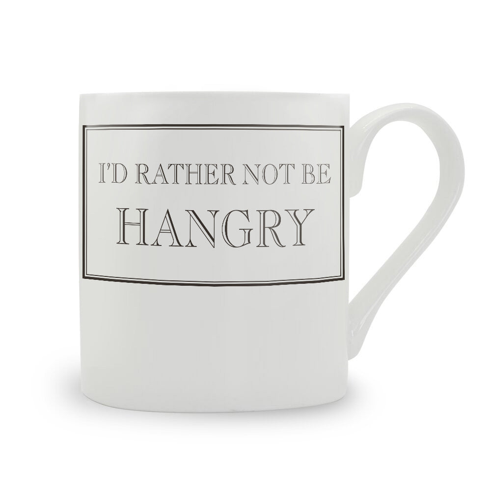 I’d Rather Not Be Hangry Mug