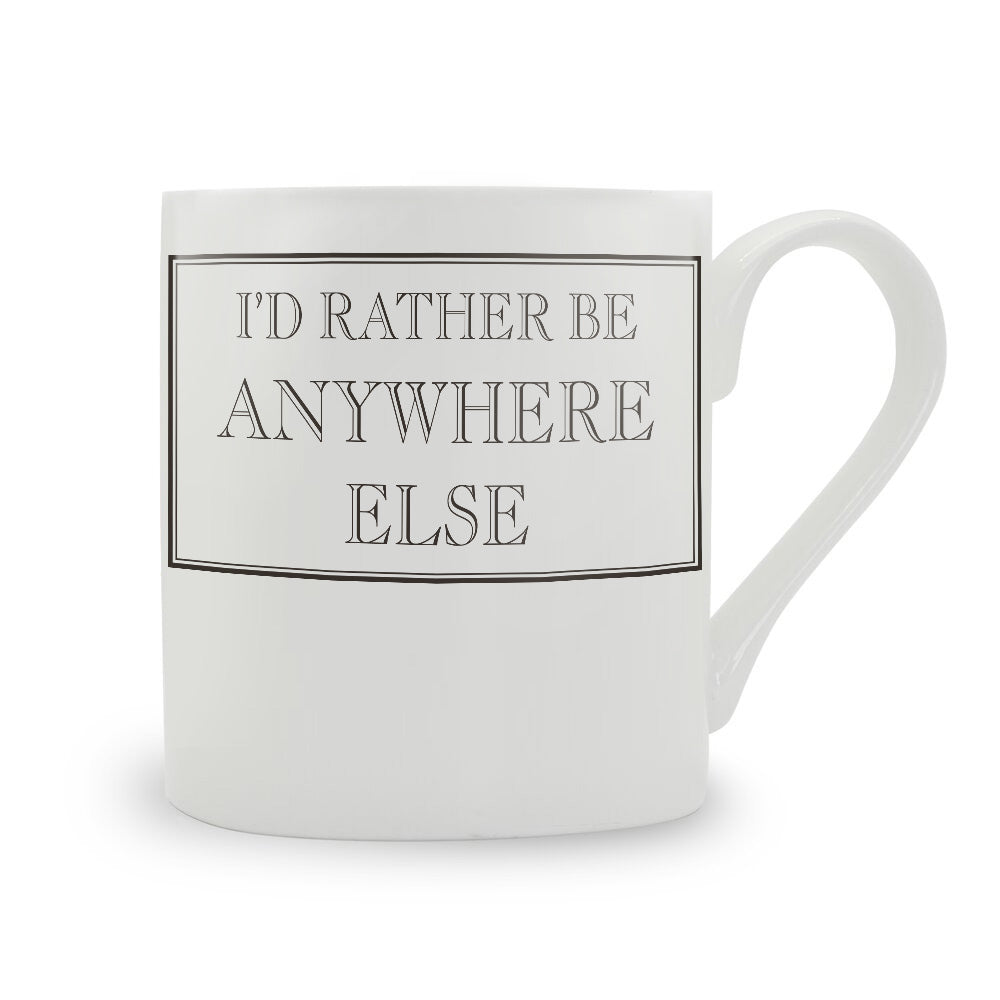 I’d Rather Be Anywhere Else Mug