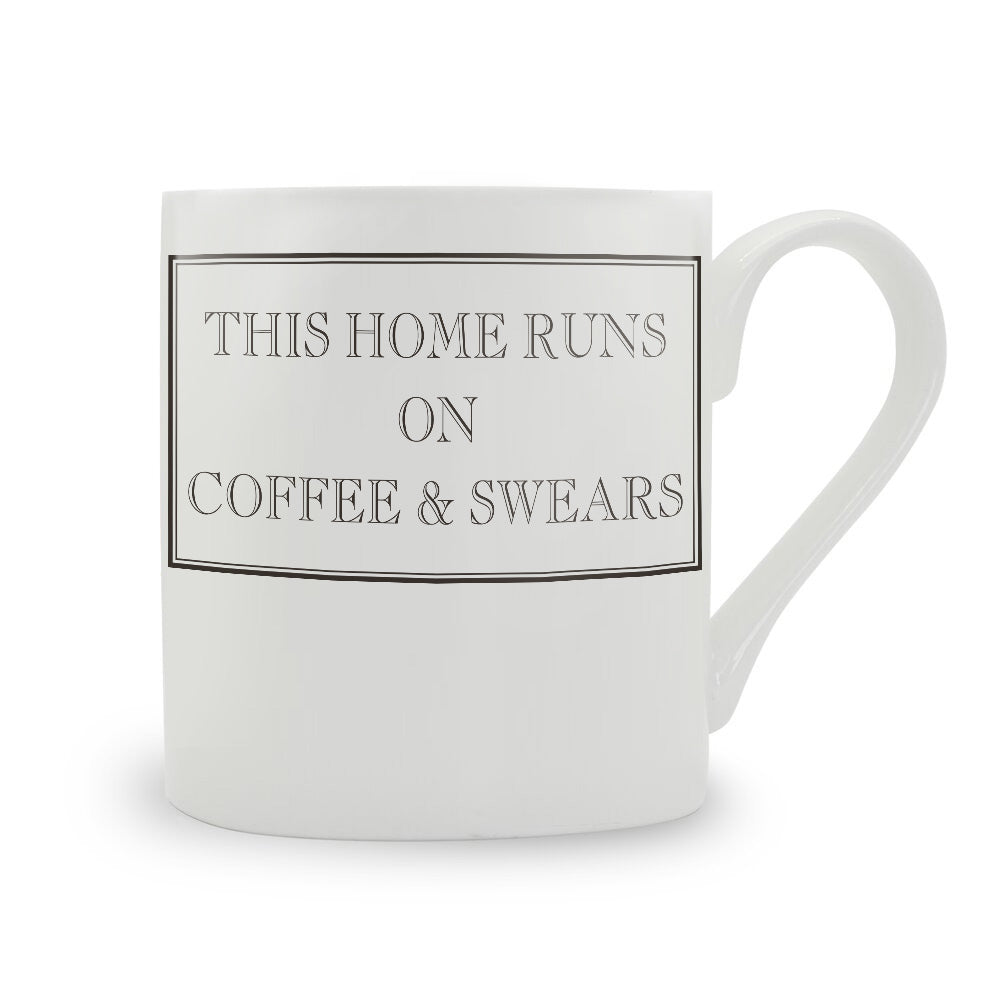 This Home Runs On Coffee & Swears Mug