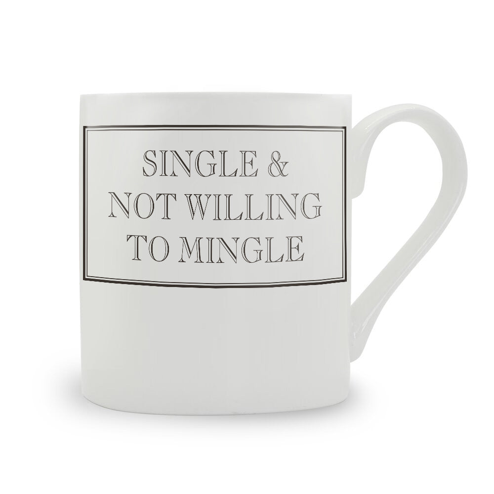 Single & Not Willing To Mingle Mug