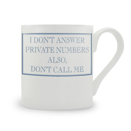 I Don’t Answer Private Numbers Also, Don’t Call Me Mug