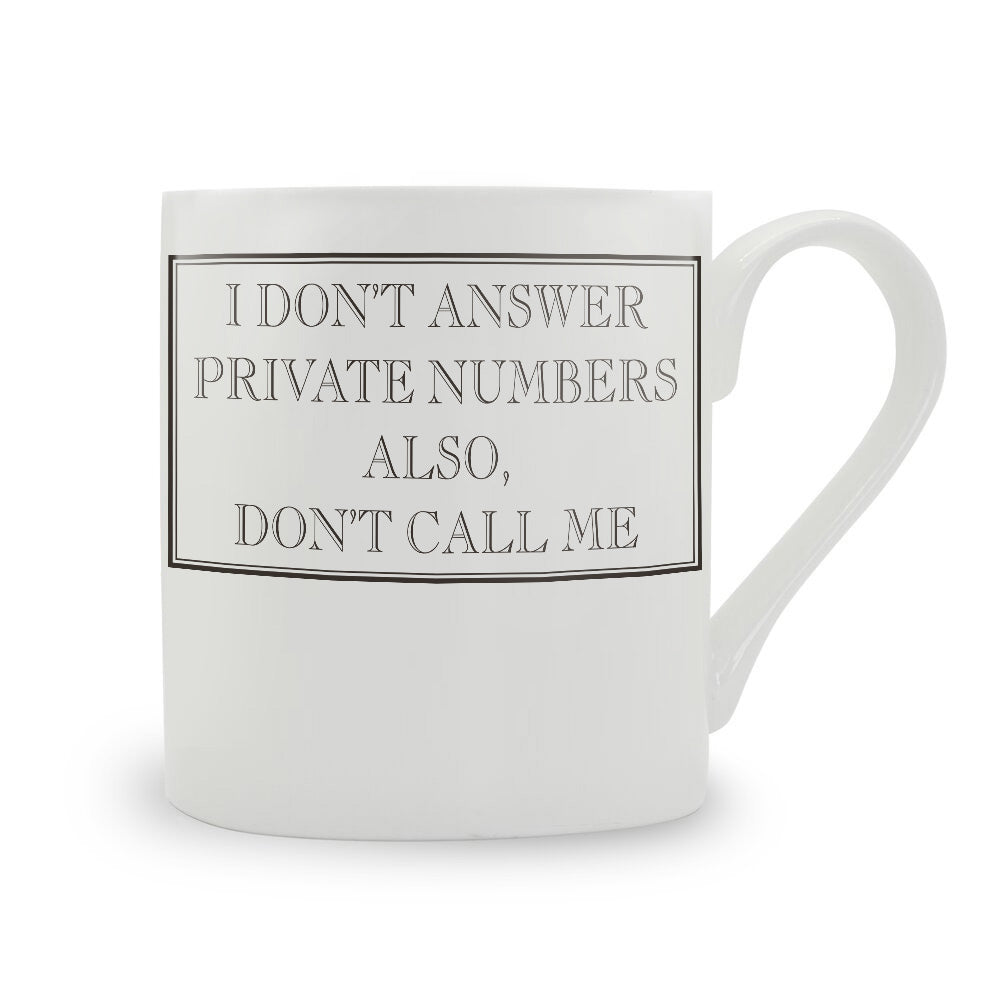 I Don’t Answer Private Numbers Also, Don’t Call Me Mug