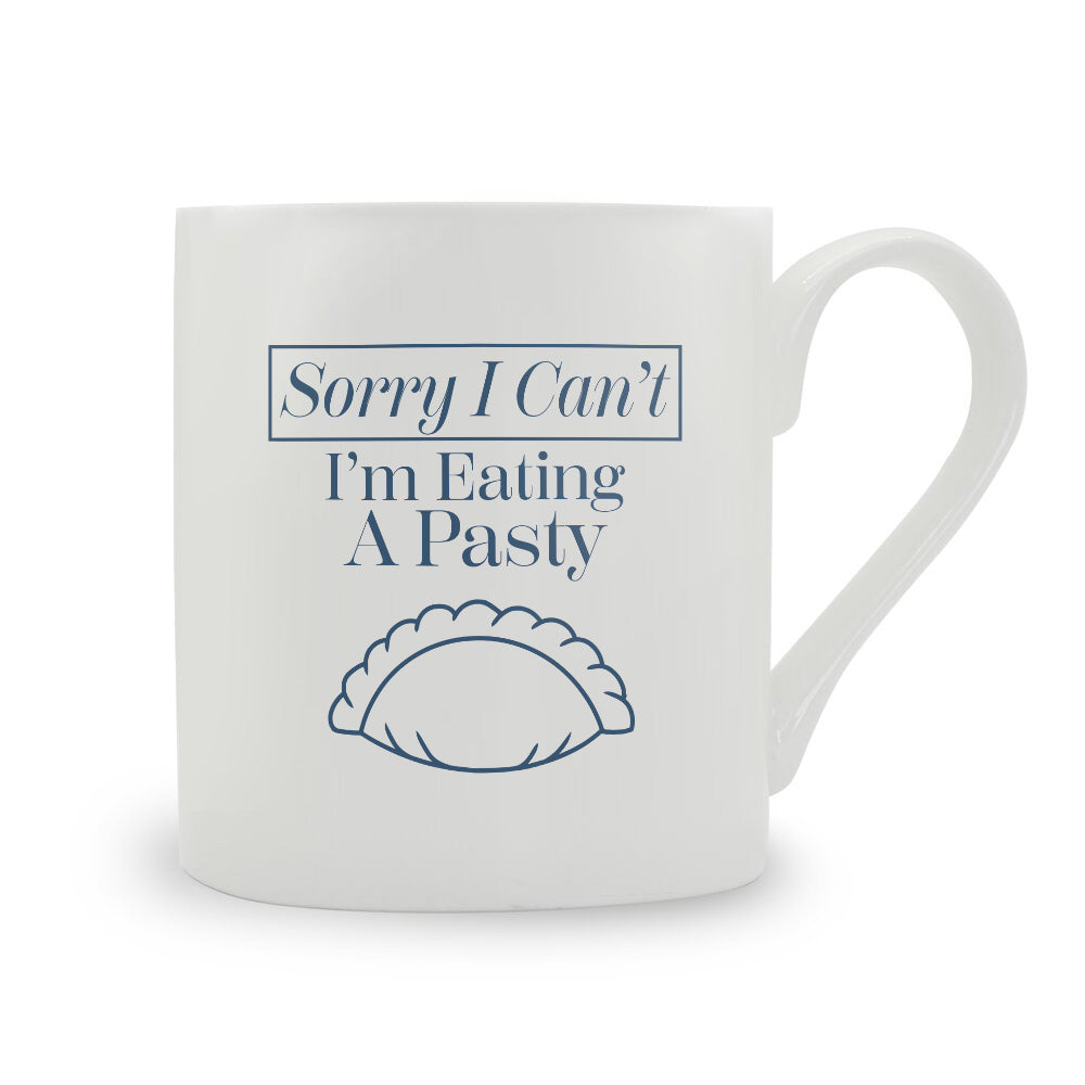 Sorry I Can't I'm Eating A Pasty Bone China Mug