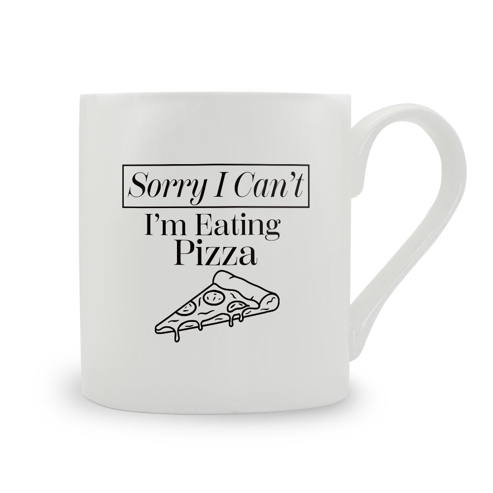 Sorry I Can't I'm Eating Pizza Bone China Mug