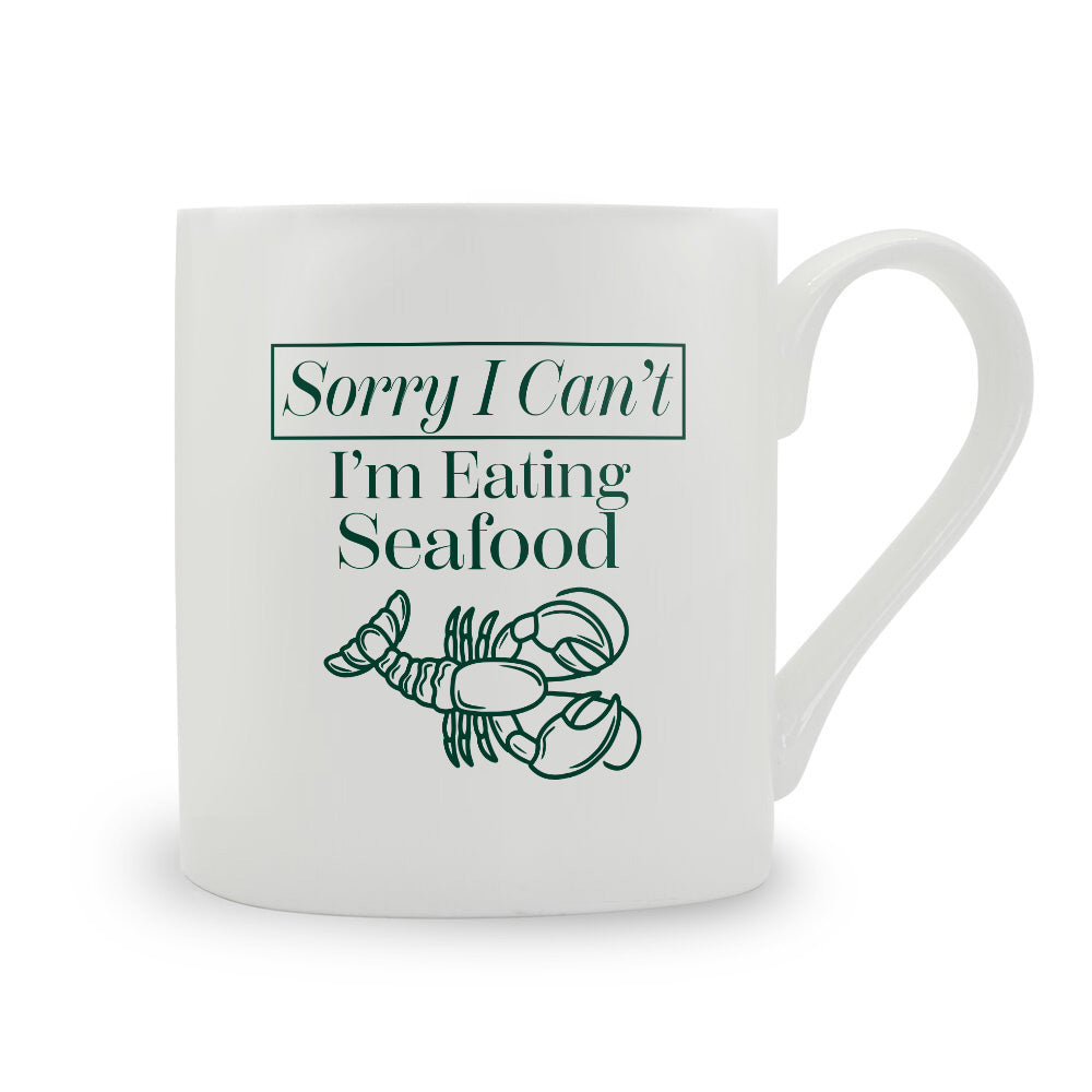 Sorry I Can't I'm Eating Seafood Bone China Mug