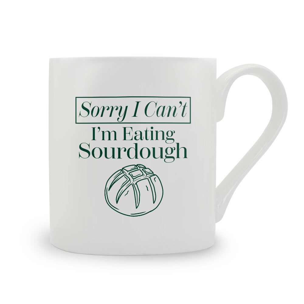 Sorry I Can't I'm Eating Sourdough Bone China Mug