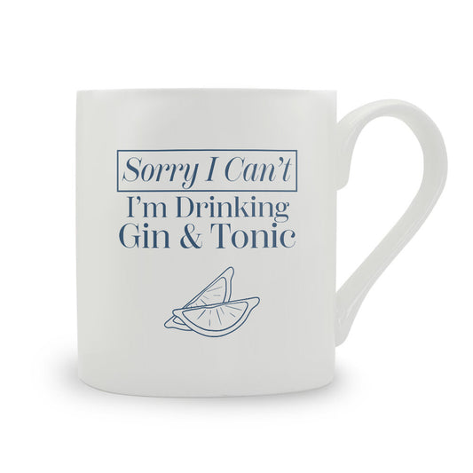 Sorry I Can't I'm Drinking Gin & Tonic Bone China Mug
