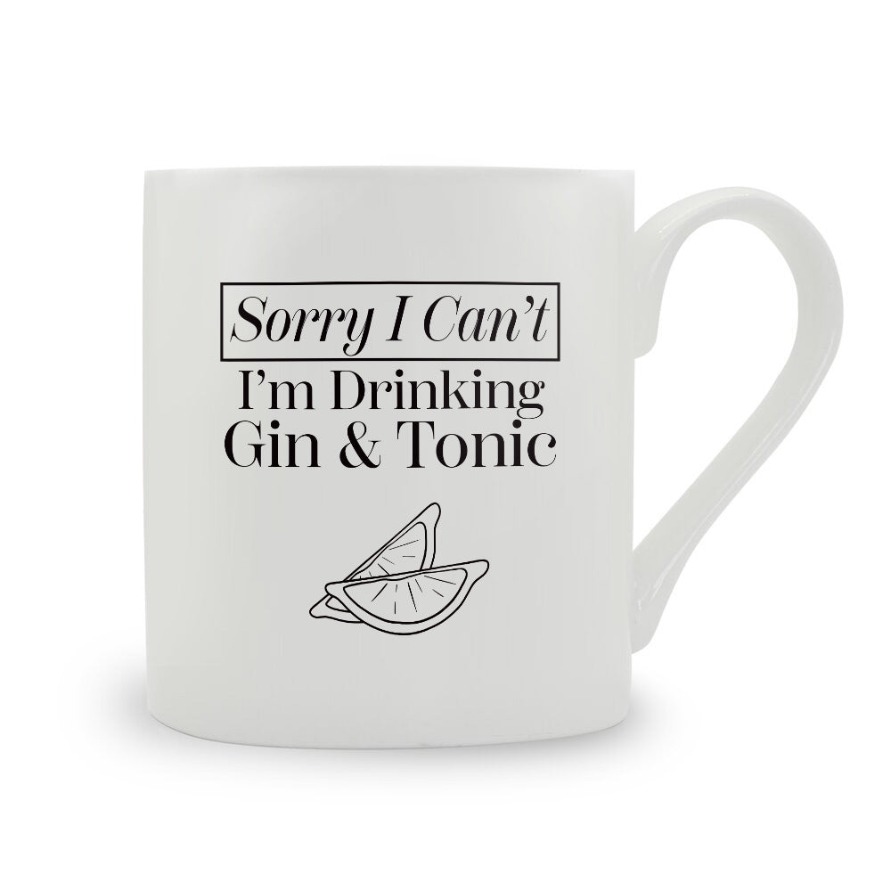 Sorry I Can't I'm Drinking Gin & Tonic Bone China Mug