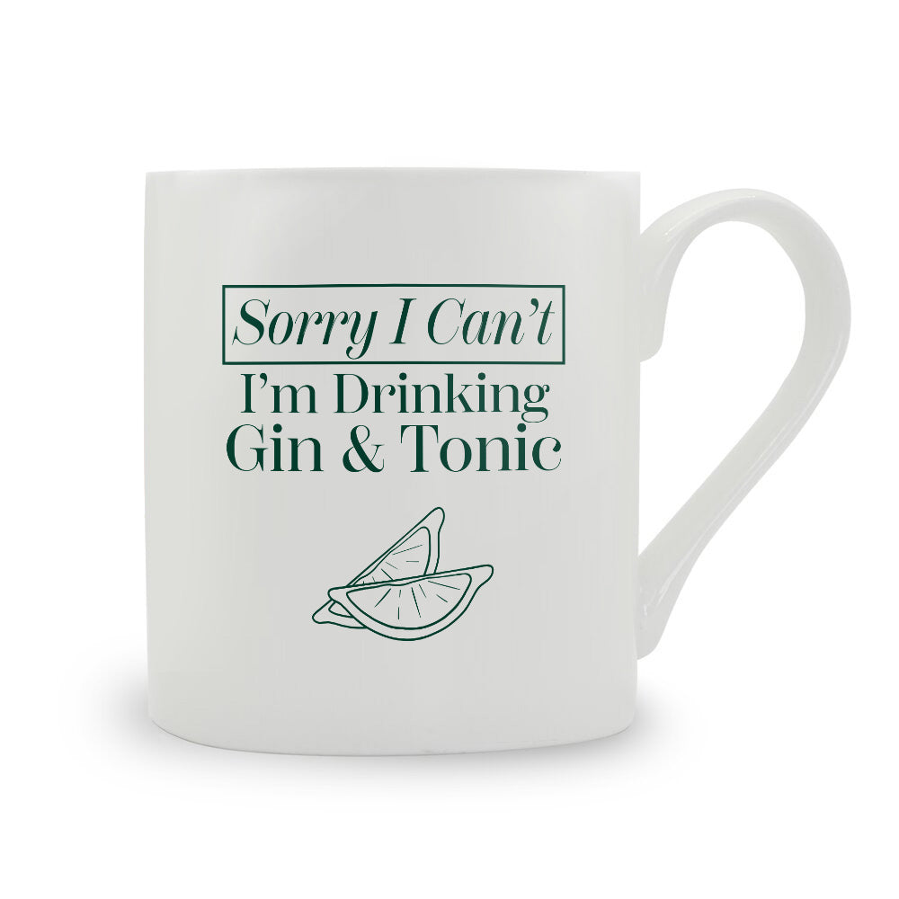 Sorry I Can't I'm Drinking Gin & Tonic Bone China Mug