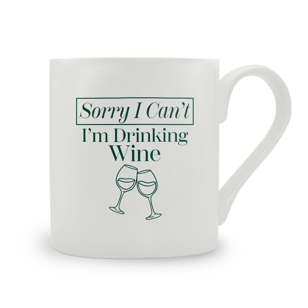 Sorry I Can't I'm Drinking Wine Bone China Mug