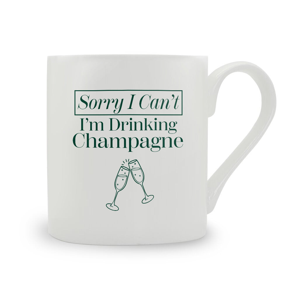 Sorry I Can't I'm Drinking Champagne Bone China Mug