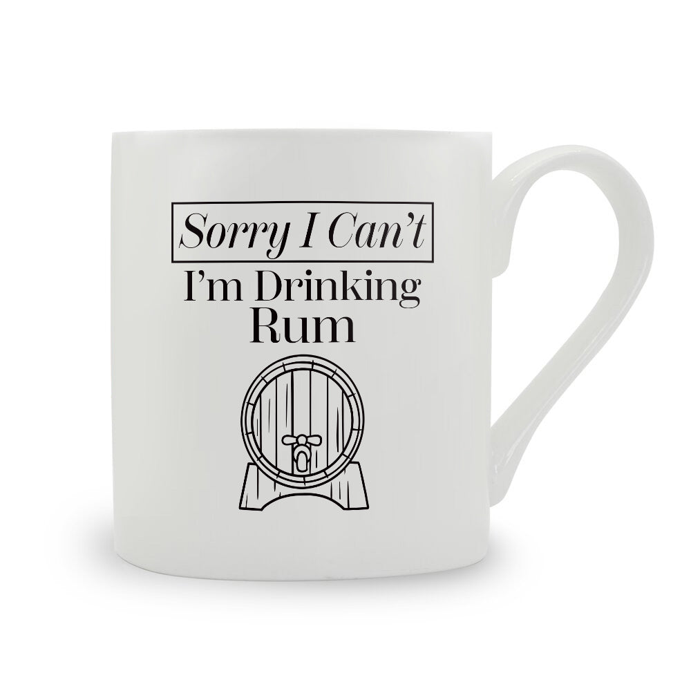 Sorry I Can't I'm Drinking Rum Bone China Mug