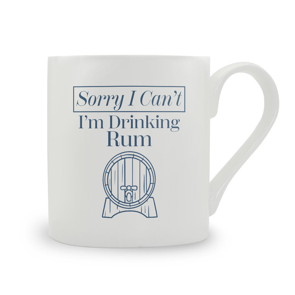 Sorry I Can't I'm Drinking Rum Bone China Mug