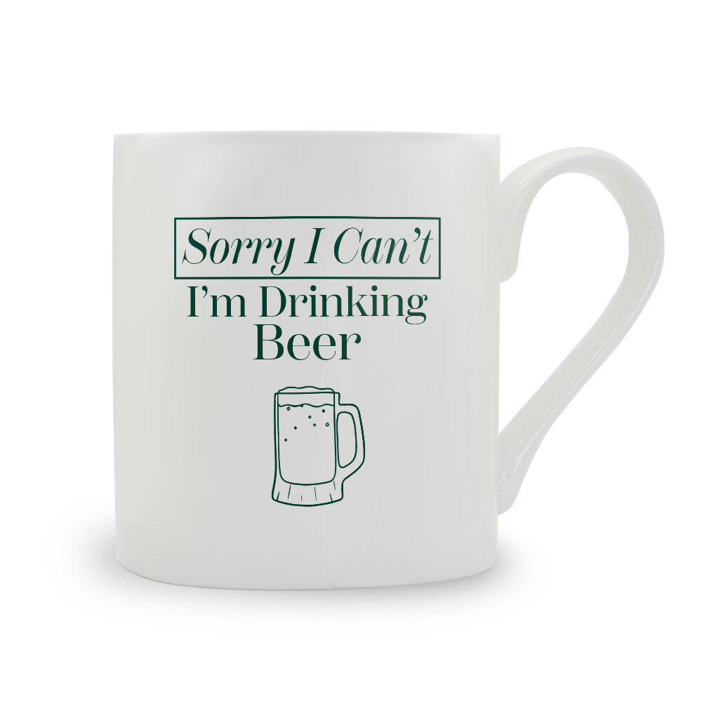 Sorry I Can't I'm Drinking Beer Bone China Mug